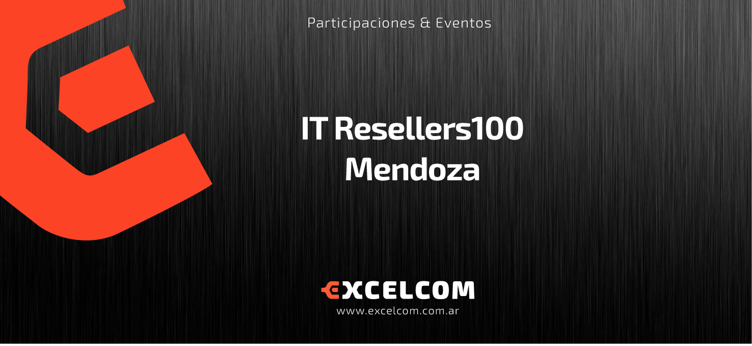 Excelcom presente en IT Resellers100 de Mendoza